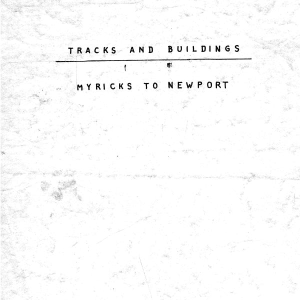 Tracks & Buildings - Myricks to Newport